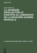 La jeunesse intellectuelle d¿Égypte au lendemain de la deuxième guerre mondiale