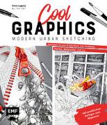 Cool Graphics – Modern Urban Sketching – Zeichnen in nur 6 Schritten mit Fineliner, Marker, Watercolor und Co