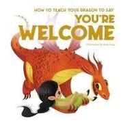 How to Teach your Dragon to Say You're Welcome