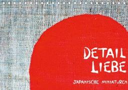 Detail Liebe - Japanische Miniaturen (Tischkalender 2021 DIN A5 quer)
