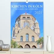 Kirchen in Köln - Highlights und Geheimtipps (Premium, hochwertiger DIN A2 Wandkalender 2021, Kunstdruck in Hochglanz)