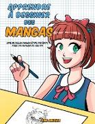 Apprendre à desinner des mangas: Livre de dessin manga - étape par étape pour les enfants et adultes