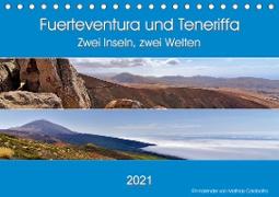 Fuerteventura und Teneriffa - Zwei Inseln, zwei Welten (Tischkalender 2021 DIN A5 quer)