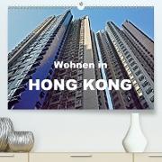 Wohnen in Hong Kong (Premium, hochwertiger DIN A2 Wandkalender 2021, Kunstdruck in Hochglanz)