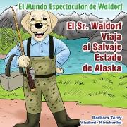 El Sr Waldorf Viaja al Salvaje Estado de Alaska