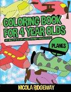 Coloring Pages for 4 Year Olds (Planes): This book has 40 coloring pages. This book will assist young children to develop pen control and to exercise