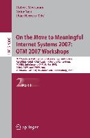 On the Move to Meaningful Internet Systems 2007: OTM 2007 Workshops