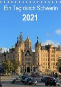 Ein Tag durch Schwerin (Tischkalender 2021 DIN A5 hoch)