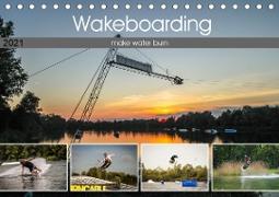 Wakeboarding - make water burn (Tischkalender 2021 DIN A5 quer)
