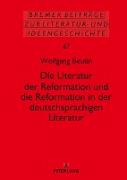 Die Literatur der Reformation und die Reformation in der deutschsprachigen Literatur
