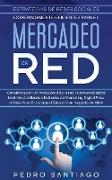 Estrategias de Redes Sociales Extremadamente Eficientes Para el Mercadeo en red: Conviértase en un Profesional de la red / Comercializador Multinivel