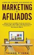 Libro de Jugadas Avanzadas de Marketing de Afiliados: ¡Aprenda los Secretos de los Principales Vendedores de Afiliados Sobre Cómo Puede Obtener Ingres