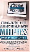 Aprenda a Diseñar un Sitio Web para Su Negocio, Usando WordPress para Principiantes