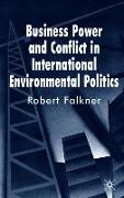 Business Power and Conflict in International Environmental Politics