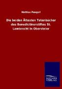 Die beiden Ältesten Totenbücher des Benedictinerstiftes St. Lambrecht in Obersteier