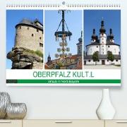 OBERPFALZ KULT.L - Urlaub in Nord-Bayern (Premium, hochwertiger DIN A2 Wandkalender 2021, Kunstdruck in Hochglanz)