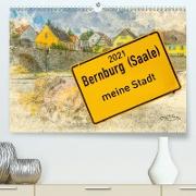 Bernburg meine Stadt (Premium, hochwertiger DIN A2 Wandkalender 2021, Kunstdruck in Hochglanz)
