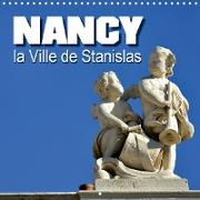 Nancy la Ville de Stanislas (Calendrier mural 2021 300 × 300 mm Square)