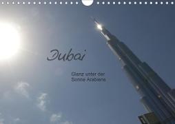 Dubai. Glanz unter der Sonne Arabiens (Wandkalender 2021 DIN A4 quer)