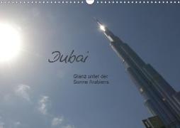 Dubai. Glanz unter der Sonne Arabiens (Wandkalender 2021 DIN A3 quer)