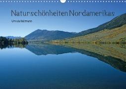 Naturschönheiten Nordamerikas (Wandkalender 2021 DIN A3 quer)