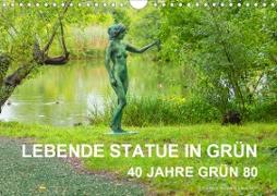 LEBENDE STATUE IN GRÜN 40 Jahre Grün 80 (Wandkalender 2021 DIN A4 quer)
