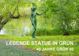 LEBENDE STATUE IN GRÜN 40 Jahre Grün 80 (Wandkalender 2021 DIN A2 quer)