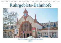 Ruhrgebiets-Bahnhöfe (Tischkalender 2021 DIN A5 quer)