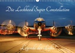 Lockheed Super Constellation - Legende der Lüfte (Wandkalender 2021 DIN A3 quer)