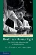 Health as a Human Right: The Politics and Judicialisation of Health in Brazil