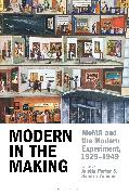 Modern in the Making: Moma and the Modern Experiment, 1929-1949