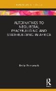 Alternatives to Neoliberal Peacebuilding and Statebuilding in Africa