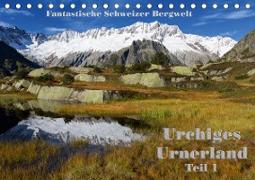 Fantastische Schweizer Bergwelt - Urchiges Urnerland - Teil 1 (Tischkalender 2021 DIN A5 quer)