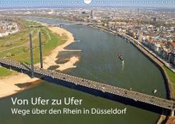 Von Ufer zu Ufer, Wege über den Rhein in Düsseldorf (Wandkalender 2021 DIN A3 quer)