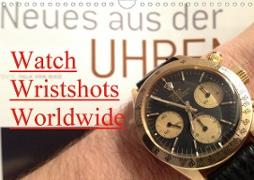 Watch Wristshots Worldwide (Wandkalender 2021 DIN A4 quer)