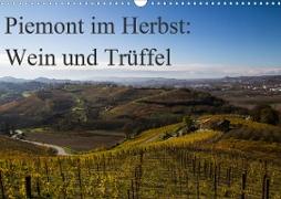 Piemont im Herbst: Wein und Trüffel (Wandkalender 2021 DIN A3 quer)