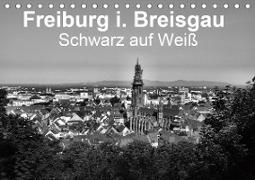 Freiburg i. Breisgau Schwarz auf Weiß (Tischkalender 2021 DIN A5 quer)