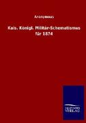 Kais. Königl. Militär-Schematismus für 1874