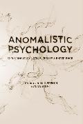 Anomalistic Psychology: Exploring Paranormal Belief and Experience