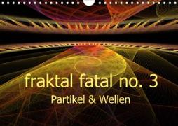 fraktal fatal no. 3 Partikel & Wellen (Wandkalender 2021 DIN A4 quer)