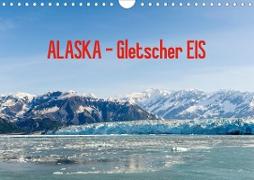 ALASKA Gletscher EIS (Wandkalender 2021 DIN A4 quer)