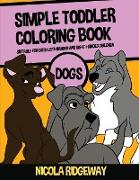 Simple Toddler Coloring Book (Dogs)