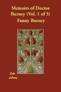 Memoirs of Doctor Burney (Vol. 1 of 3)