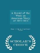 A Herald of the West, An American Story of 1811-1815 - Scholar's Choice Edition