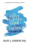The Savvy Client's Guide to Trusts: Is a Trust Right for You?