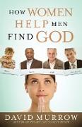 How Women Help Men Find God