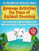 Awesome Activities for Fans of Animal Crossing: An Unofficial Activity Book--Word Searches, Code-Breakers, and Matching Games to Improve Your Skills