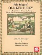 Folk Songs of Old Kentucky: Two Song Catchers in the Kentucky Mountains, 1914 and 1916, with Arrangements for Appalachian Dulcimer