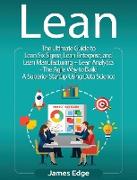 Lean: An Essential Guide to Lean Startup, Lean Six Sigma, Lean Analytics, Lean Enterprise, Lean Manufacturing, Agile Project