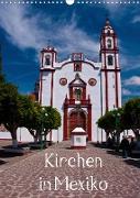 Kirchen in Mexiko (Wandkalender 2021 DIN A3 hoch)